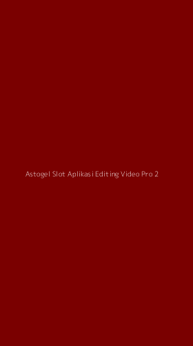 Tampilan Antarmuka Aplikasi Astogel Slot Aplikasi Editing Video Pro - 2