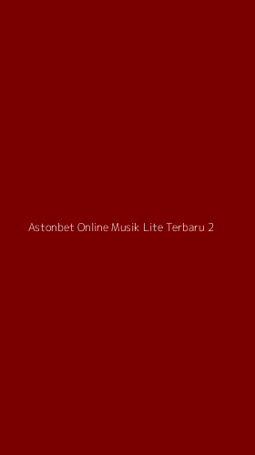 Tampilan Antarmuka Aplikasi Astonbet Online Musik Lite Terbaru - 2