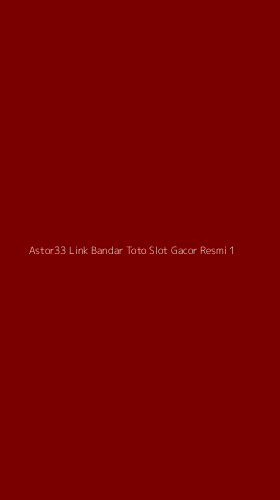 Tampilan Antarmuka Aplikasi Astor33 Link Bandar Toto Slot Gacor Resmi - 1