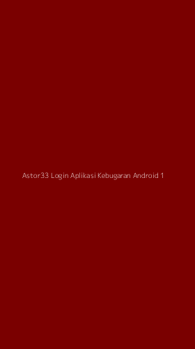 Tampilan Antarmuka Aplikasi Astor33 Login Aplikasi Kebugaran Android - 1