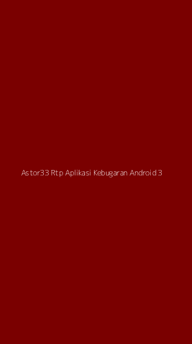 Tampilan Antarmuka Aplikasi Astor33 Rtp Aplikasi Kebugaran Android - 3