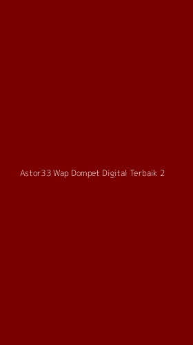 Tampilan Antarmuka Aplikasi Astor33 Wap Dompet Digital Terbaik - 2