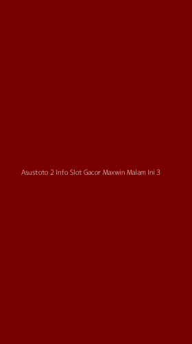 Tampilan Antarmuka Aplikasi Asustoto 2 Info Slot Gacor Maxwin Malam Ini - 3