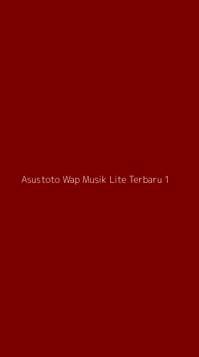 Tampilan Antarmuka Aplikasi Asustoto Wap Musik Lite Terbaru - 1