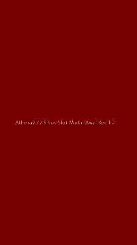 Tampilan Antarmuka Aplikasi Athena777 Situs Slot Modal Awal Kecil - 2