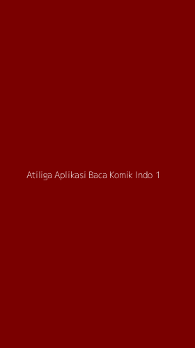 Tampilan Antarmuka Aplikasi Atiliga Aplikasi Baca Komik Indo - 1