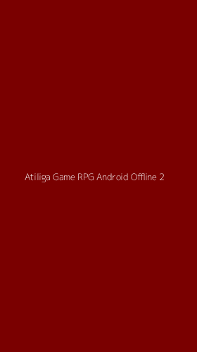 Tampilan Antarmuka Aplikasi Atiliga Game Rpg Android Offline - 2