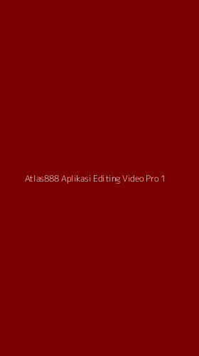 Tampilan Antarmuka Aplikasi Atlas888 Aplikasi Editing Video Pro - 1