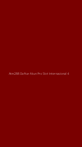 Tampilan Antarmuka Aplikasi Atm288 Daftar Akun Pro Slot Internasional - 4