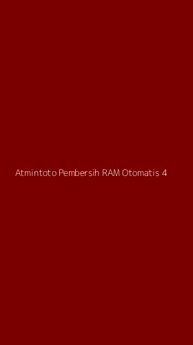 Tampilan Antarmuka Aplikasi Atmintoto Pembersih Ram Otomatis - 4