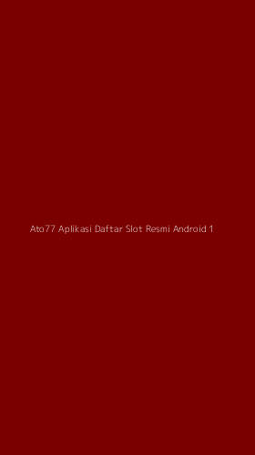 Tampilan Antarmuka Aplikasi Ato77 Aplikasi Daftar Slot Resmi Android - 1