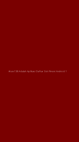 Tampilan Antarmuka Aplikasi Atom138 Adalah Aplikasi Daftar Slot Resmi Android - 1