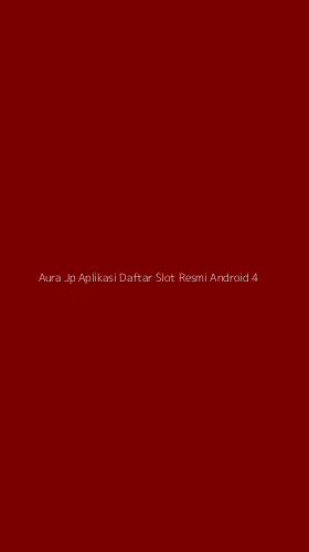 Tampilan Antarmuka Aplikasi Aura Jp Aplikasi Daftar Slot Resmi Android - 4