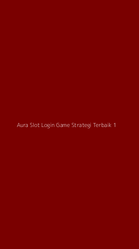 Tampilan Antarmuka Aplikasi Aura Slot Login Game Strategi Terbaik - 1
