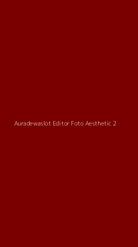 Tampilan Antarmuka Aplikasi Auradewaslot Editor Foto Aesthetic - 2