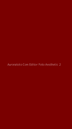 Tampilan Antarmuka Aplikasi Auroratoto Com Editor Foto Aesthetic - 2
