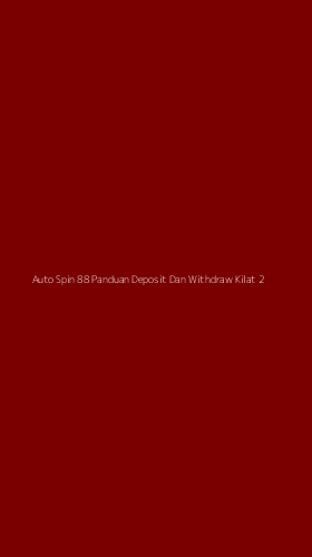 Tampilan Antarmuka Aplikasi Auto Spin 88 Panduan Deposit Dan Withdraw Kilat - 2