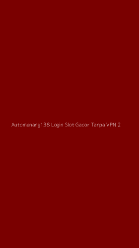 Tampilan Antarmuka Aplikasi Automenang138 Login Slot Gacor Tanpa Vpn - 2