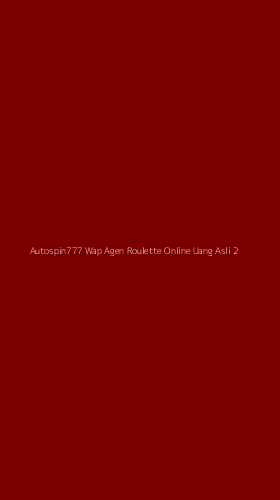 Tampilan Antarmuka Aplikasi Autospin777 Wap Agen Roulette Online Uang Asli - 2