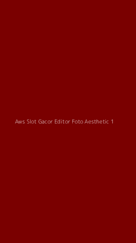 Tampilan Antarmuka Aplikasi Aws Slot Gacor Editor Foto Aesthetic - 1