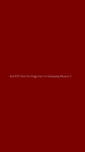Tampilan Antarmuka Aplikasi Ax8 Rtp Slot Tertinggi Hari Ini Gampang Maxwin - 2