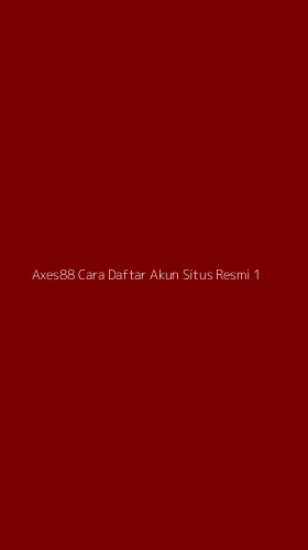 Tampilan Antarmuka Aplikasi Axes88 Cara Daftar Akun Situs Resmi - 1