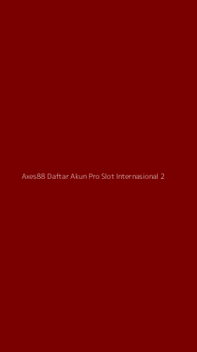 Tampilan Antarmuka Aplikasi Axes88 Daftar Akun Pro Slot Internasional - 2