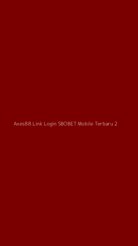 Tampilan Antarmuka Aplikasi Axes88 Link Login Sbobet Mobile Terbaru - 2