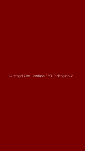 Tampilan Antarmuka Aplikasi Axistogel Com Panduan Seo Terlengkap - 2