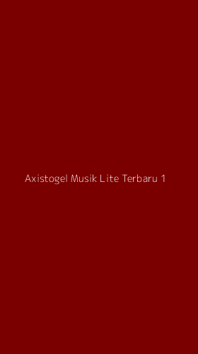 Tampilan Antarmuka Aplikasi Axistogel Musik Lite Terbaru - 1