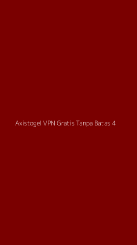 Tampilan Antarmuka Aplikasi Axistogel Vpn Gratis Tanpa Batas - 4