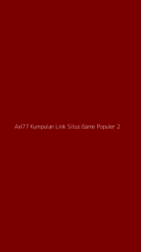 Tampilan Antarmuka Aplikasi Axl77 Kumpulan Link Situs Game Populer - 2