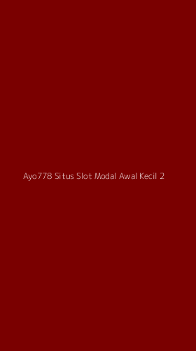 Tampilan Antarmuka Aplikasi Ayo778 Situs Slot Modal Awal Kecil - 2