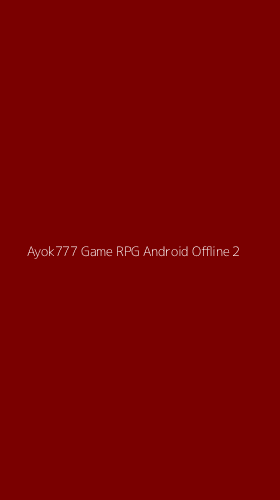 Tampilan Antarmuka Aplikasi Ayok777 Game Rpg Android Offline - 2