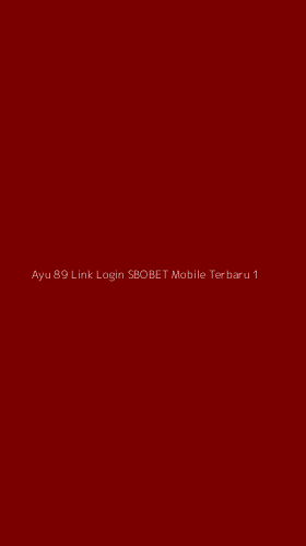 Tampilan Antarmuka Aplikasi Ayu 89 Link Login Sbobet Mobile Terbaru - 1