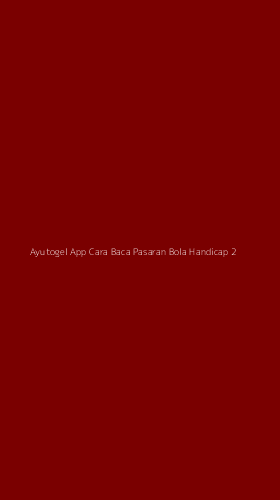 Tampilan Antarmuka Aplikasi Ayutogel App Cara Baca Pasaran Bola Handicap - 2