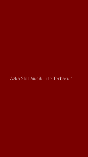 Tampilan Antarmuka Aplikasi Azka Slot Musik Lite Terbaru - 1