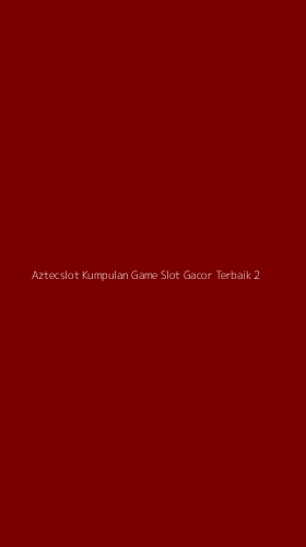 Tampilan Antarmuka Aplikasi Aztecslot Kumpulan Game Slot Gacor Terbaik - 2