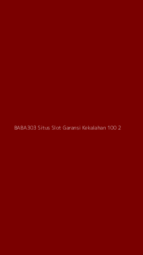 Tampilan Antarmuka Aplikasi Baba303 Situs Slot Garansi Kekalahan 100 - 2