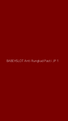 Tampilan Antarmuka Aplikasi Babehslot Anti Rungkad Pasti Jp - 1