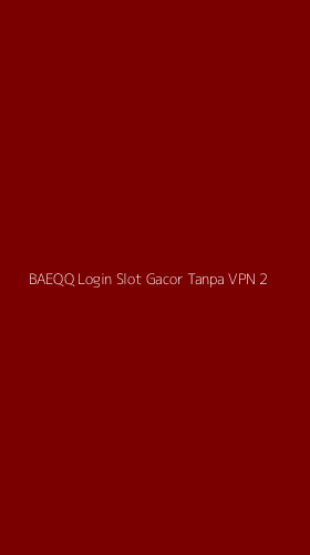 Tampilan Antarmuka Aplikasi Baeqq Login Slot Gacor Tanpa Vpn - 2