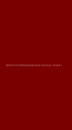 Tampilan Antarmuka Aplikasi Bajaj123 Login Kumpulan Game Slot Gacor Terbaik - 1