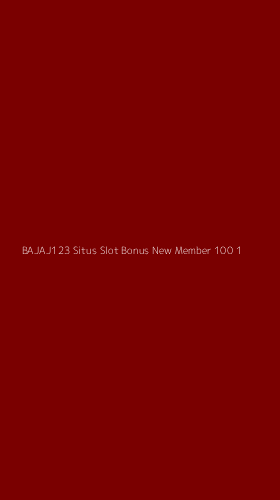 Tampilan Antarmuka Aplikasi Bajaj123 Situs Slot Bonus New Member 100 - 1