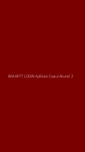 Tampilan Antarmuka Aplikasi Bakar77 Login Aplikasi Cuaca Akurat - 2