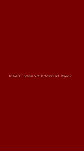 Tampilan Antarmuka Aplikasi Bakmibet Bandar Slot Terbesar Pasti Bayar - 2