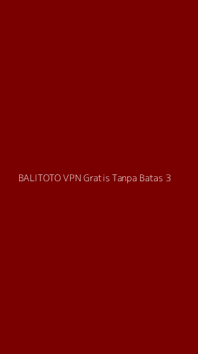 Tampilan Antarmuka Aplikasi Balitoto Vpn Gratis Tanpa Batas - 3