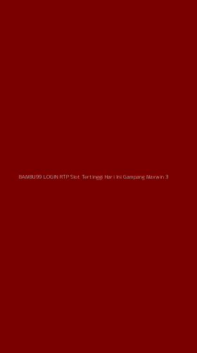 Tampilan Antarmuka Aplikasi Bambu99 Login Rtp Slot Tertinggi Hari Ini Gampang Maxwin - 3