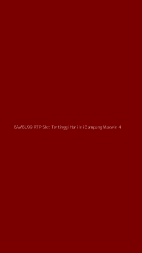 Tampilan Antarmuka Aplikasi Bambu99 Rtp Slot Tertinggi Hari Ini Gampang Maxwin - 4