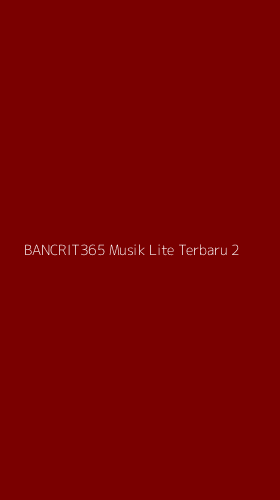 Tampilan Antarmuka Aplikasi Bancrit365 Musik Lite Terbaru - 2
