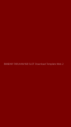 Tampilan Antarmuka Aplikasi Bandar Taruhan168 Slot Download Template Web - 2